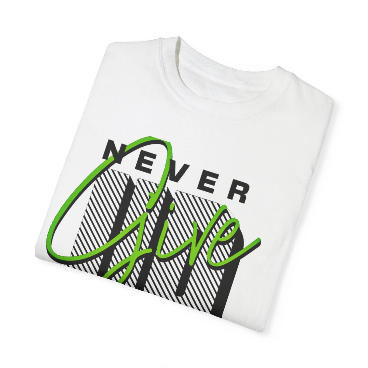 Never Give Up Garment-Dyed T-shirt