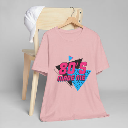 80s Made Me T-Shirt