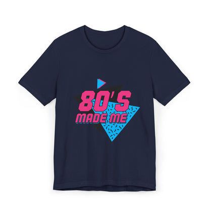 80s Made Me T-Shirt