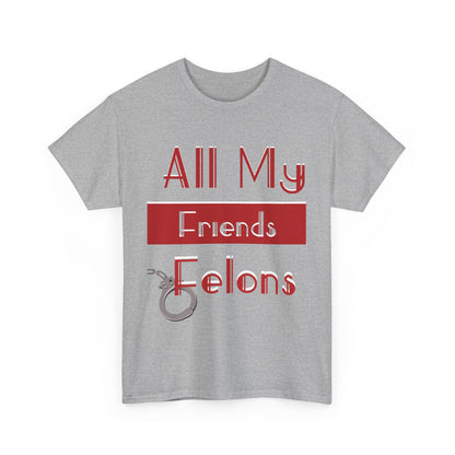 Felons Heavy Cotton Tee