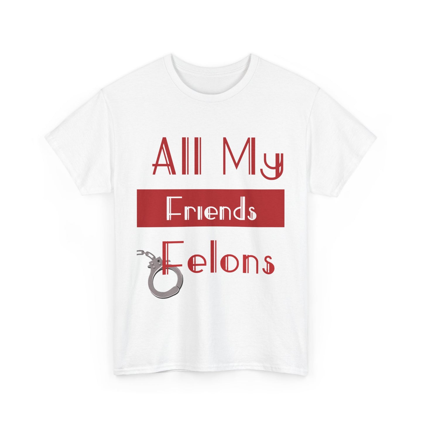 Felons Heavy Cotton Tee