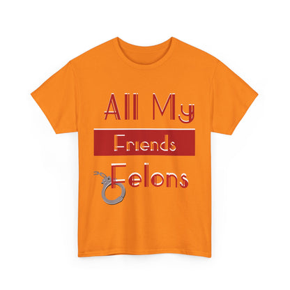 Felons Heavy Cotton Tee